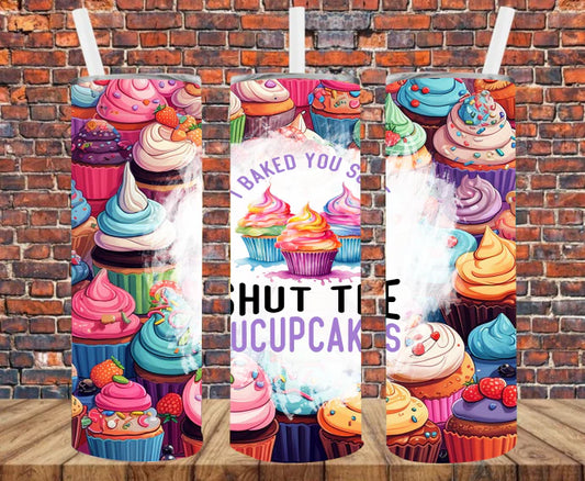 I Baked You Some Shut the Fucupcakes Sublimation Transfer